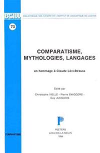 Comparatisme, Mythologies, Langages. En Hommage a Claude Levi-Strauss