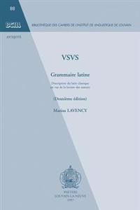 VSVS. Grammaire latine. Description du latin classique en vue de la lecture des auteurs