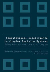 Computational Intelligence In Complex Decision Systems