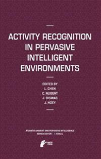 Activity Recognition in Pervasive Intelligent Environments
