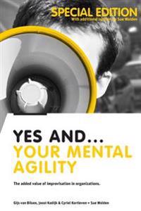 Yes And... Your Mental Agility: The added value of improvisation in organizations