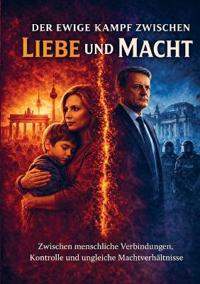 Der ewige Kampf zwischen Liebe und Macht