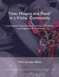 Time, History and Ritual in a K'iche' Community