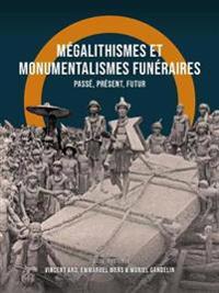 Mégalithismes et Monumentalismes Funéraires