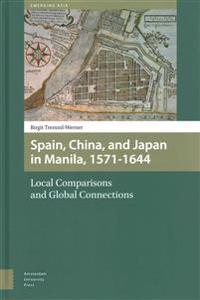 Spain, China, and Japan in Manila, 1571-1644
