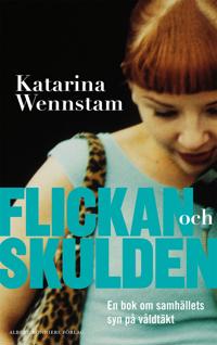 Bokomslag för Flickan och skulden : en bok om samhällets syn på våldtäkt