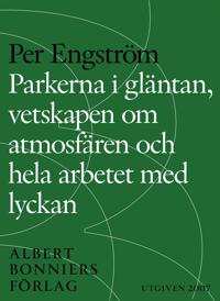 Parkerna i gläntan, vetskapen om atmosfären och hela arbetet med lyckan