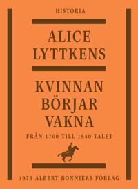 Kvinnan börjar vakna : den svenska kvinnans historia från 1700 till 1840-talet