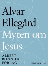 Myten om Jesus : Den tidigaste kristendomen i nytt ljus