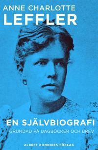 En självbiografi : Grundad på dagböcker och brev