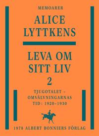 Leva om sitt liv. Del 2, Tjugotalet - omvälvningarnas tid : 1920-1930