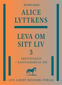 Leva om sitt liv. Del 3, Trettiotalet - kastvindarnas tid