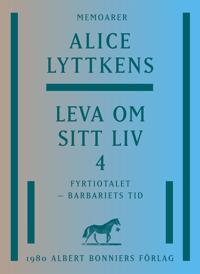 Leva om sitt liv. Del 4, Fyrtiotalet - barbariets tid