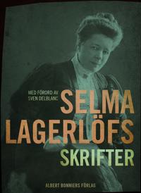 Selma Lagerlöfs skrifter : med förord av Sven Delblanc