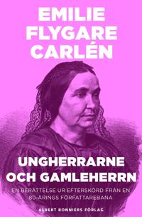 Ungherrarne och gamleherrn : En berättelse ur Efterskörd från en 80-årings författarebana