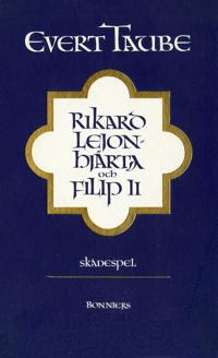 Rikard Lejonhjärta och Filip II : Skådespel i tre akter med prolog och epilog
