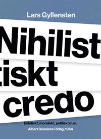 Nihilistiskt credo : Estetiskt, moraliskt, politiskt m.m.