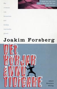 Det börjar ännu tidigare : En roman om konsten att älska varenda jävel