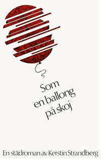 Som en ballong på skoj : En städroman
