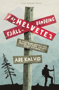 Bokomslag för "Fjällvandring åt helvete : en norrmans motvilliga försök att lära sig att älska naturen"