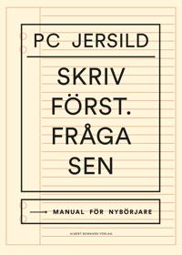 Bokomslag för "Skriv först. Fråga sen : Manual för nybörjare"
