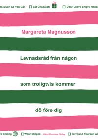 Levnadsråd från någon som troligtvis kommer dö före dig