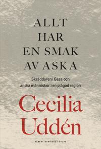 Bokomslag för "Allt har en smak av aska : Skräddaren i Gaza och andra människor i en plågad region"