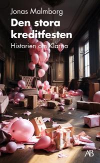 Bokomslag för "Den stora kreditfesten : Historien om Klarna"