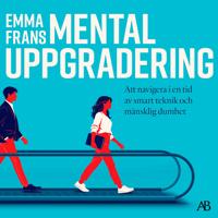 Mental uppgradering : Att navigera i en tid av smart teknik och mänsklig dumhet