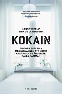 Kokain : Drogen som fick medelklassen att börja knarka och länder att falla samman