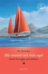 Blå sommar och röda segel : Ketch Siri seglar mot Lofoten