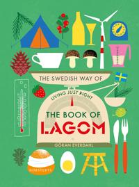 Bokomslag för The Book of Lagom : The Swedish Way of Living Just Right