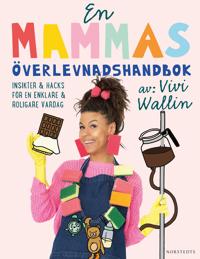 Bokomslag för En mammas överlevnadshandbok : insikter & hacks för en enklare och roligare vardag