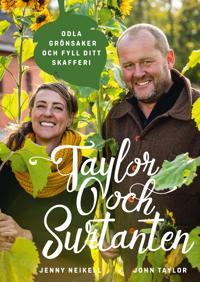 Bokomslag för Taylor och Surtanten : Odla grönsaker och fyll ditt skafferi