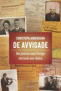 De avvisade : Om judarna som Sverige skickade mot döden