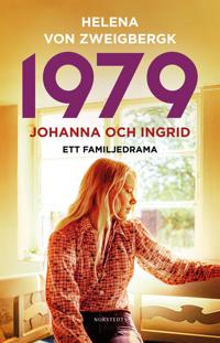 Bokomslag för 1979 : Johanna och Ingrid - ett familjedrama