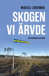 Skogen vi ärvde : En kriminalhistoria