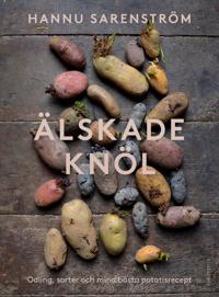 Bokomslag för Älskade knöl : Odling, sorter och mina bästa potatisrecept