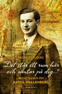Bokomslag för ""Det står ett rum här och väntar på dig ..." : berättelsen om Raoul Wallenberg"