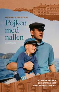 Pojken med nallen : De gömda barnen – och kampen som förändrade Sverige