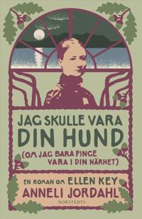 Bokomslag för Jag skulle vara din hund (om jag bara finge vara i din närhet)