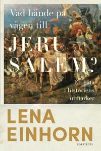 Vad hände på vägen till Jerusalem? : En gåta i historiens utmarker