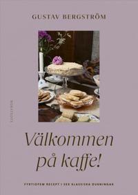 Bokomslag för SIGNERAD Välkommen på kaffe! : fyrtiofem recept i sex dukningar
