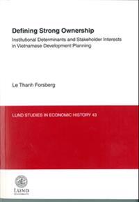 Defining Strong Ownership : institutional Determinants and Stakeholder Interests in Vietnamese Development Planning