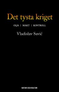 Det tysta kriget : olja, makt, kontroll