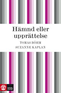 Hämnd eller upprättelse - hämndspiralens psykologi