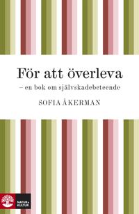 För att överleva : om självskadebeteende