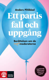 Ett partis fall och uppgång : berättelsen om de nya moderaterna