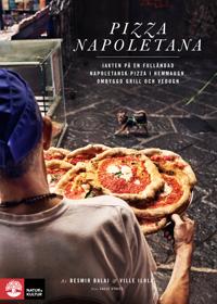 Pizza Napoletana : jakten på en fulländad napoletansk pizza i hemmaugn, ombyggd grill och vedugn