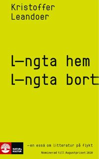 Bokomslag för "Längta hem, längta bort : en essä om litteratur på flykt"